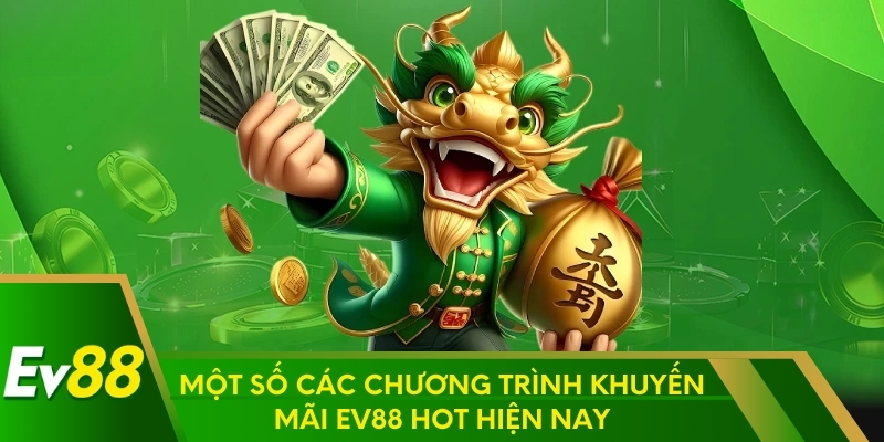 Một số các chương trình khuyến mãi EV88 hot hiện nay